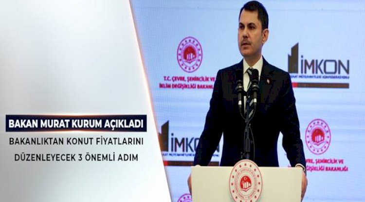 Bakanlıktan Konut Fiyatlarını Düzenleyecek 3 Önemli Adım! 